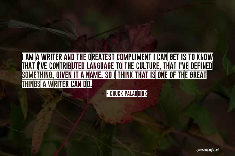 The Greatest Compliment Quotes By Chuck Palahniuk The Greatest Compliment Quotes By Chuck Palahniuk