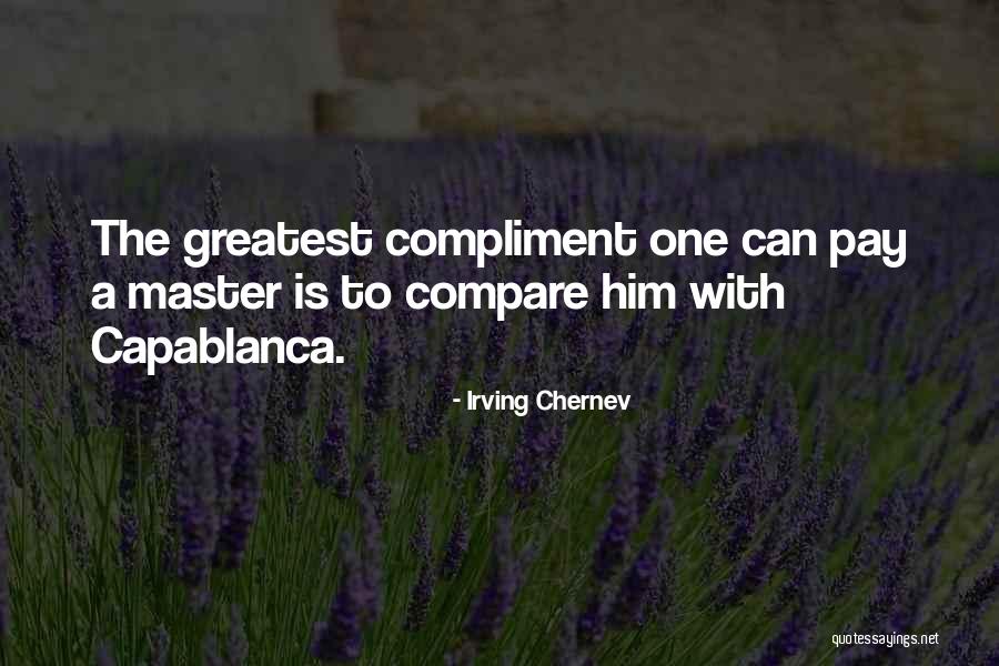 The Greatest Compliment Quotes By Irving Chernev The Greatest Compliment Quotes By Irving Chernev