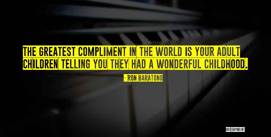 The Greatest Compliment Quotes By Ron Baratono The Greatest Compliment Quotes By Ron Baratono