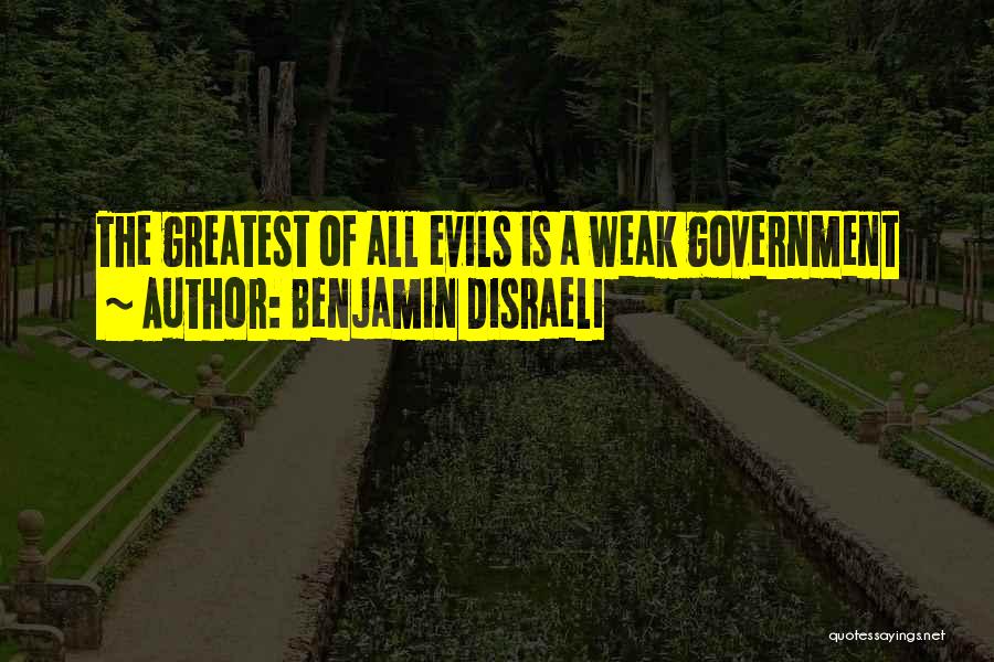 The Greatest Evils Quotes By Benjamin Disraeli