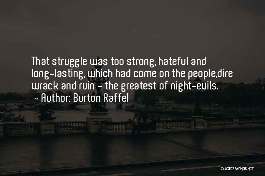 The Greatest Evils Quotes By Burton Raffel