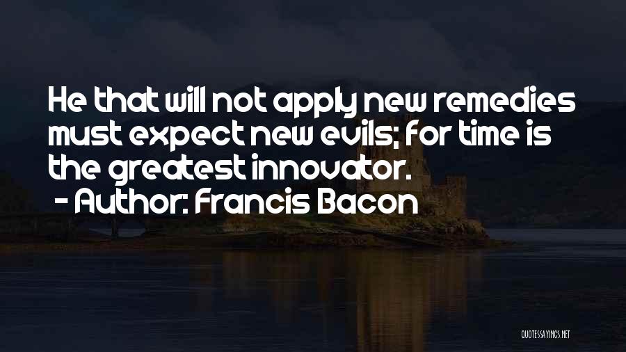 The Greatest Evils Quotes By Francis Bacon