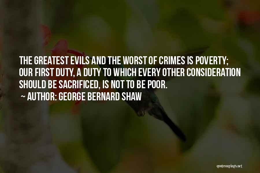 The Greatest Evils Quotes By George Bernard Shaw