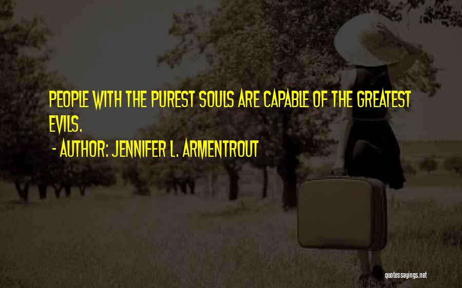 The Greatest Evils Quotes By Jennifer L. Armentrout