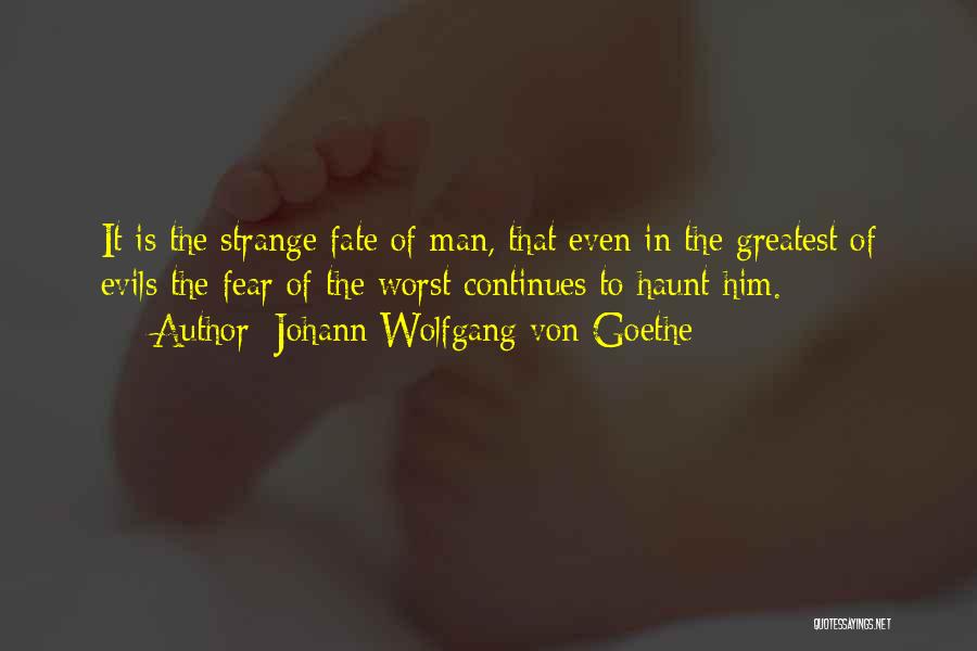 The Greatest Evils Quotes By Johann Wolfgang Von Goethe