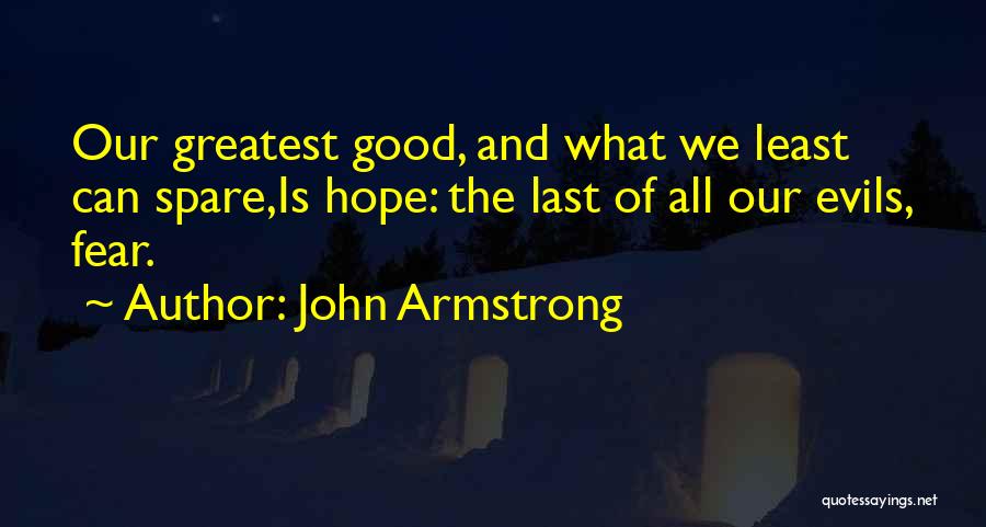 The Greatest Evils Quotes By John Armstrong