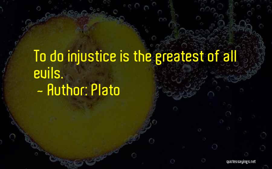 The Greatest Evils Quotes By Plato