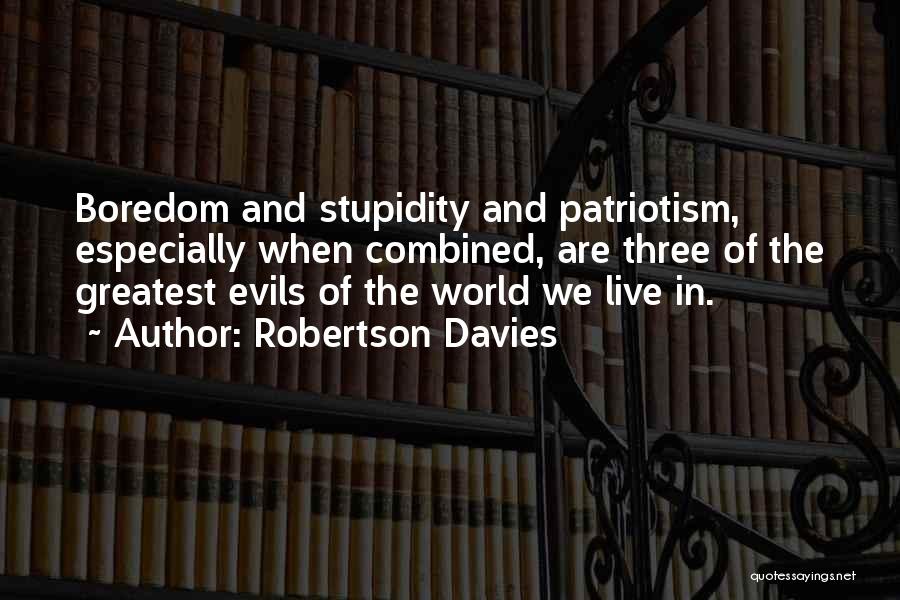 The Greatest Evils Quotes By Robertson Davies