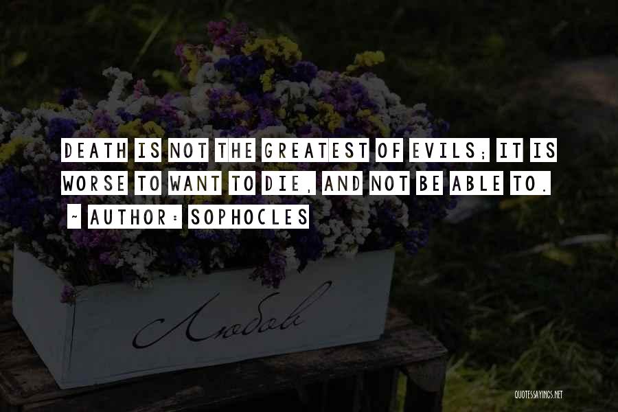 The Greatest Evils Quotes By Sophocles