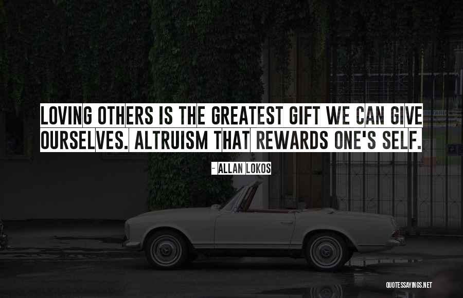 The Greatest Gift Love Quotes By Allan Lokos The Greatest Gift Love Quotes By Allan Lokos