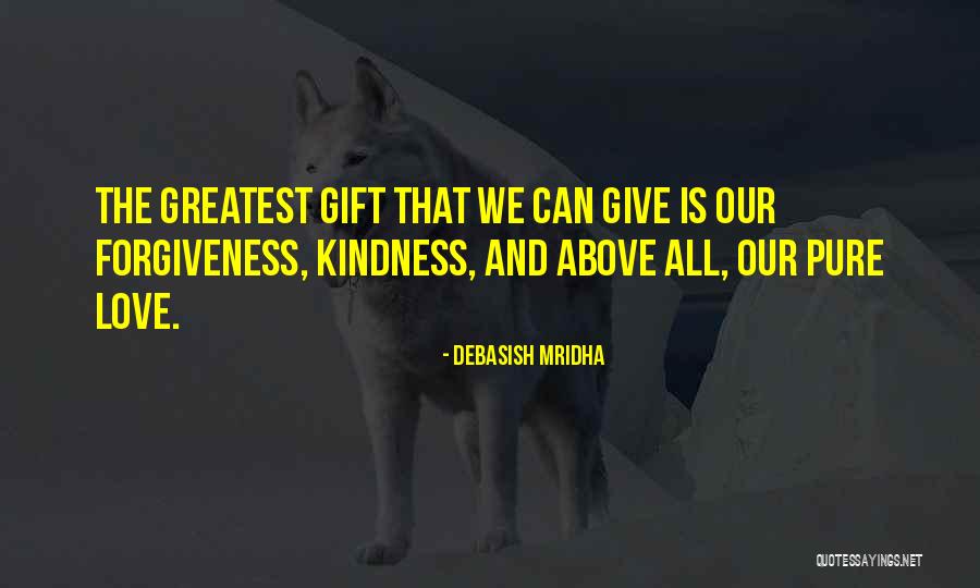 The Greatest Gift Love Quotes By Debasish Mridha The Greatest Gift Love Quotes By Debasish Mridha