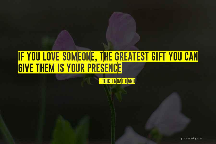 The Greatest Gift Love Quotes By Thich Nhat Hanh The Greatest Gift Love Quotes By Thich Nhat Hanh
