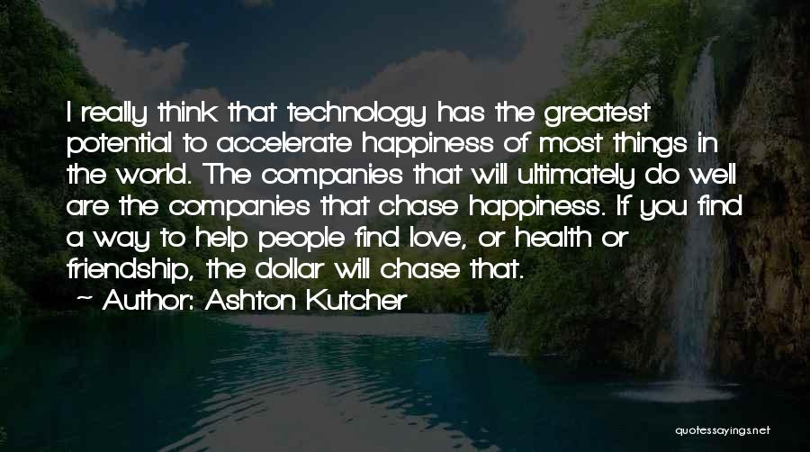 The Greatest Happiness Quotes By Ashton Kutcher