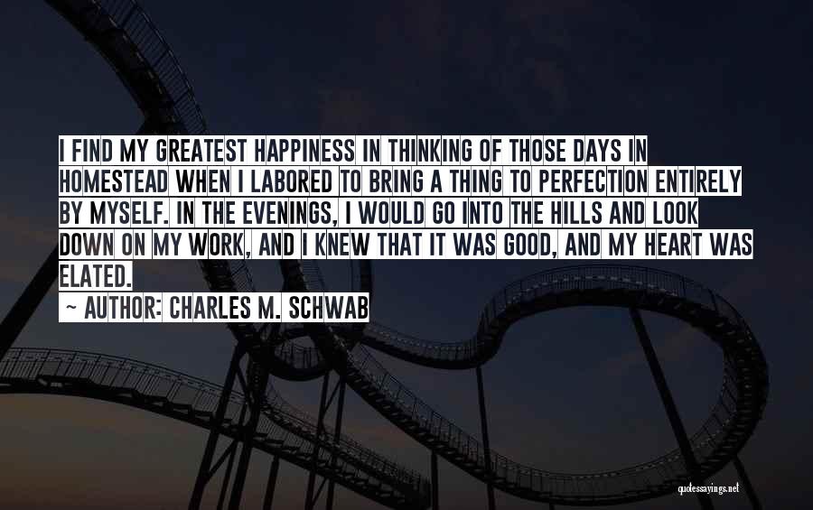 The Greatest Happiness Quotes By Charles M. Schwab
