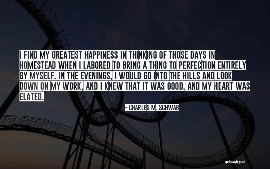 The Greatest Happiness Quotes By Charles M. Schwab