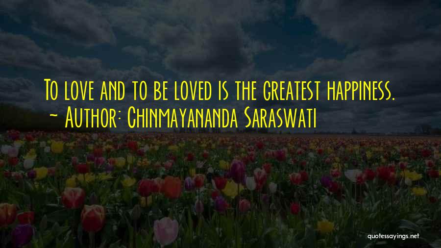 The Greatest Happiness Quotes By Chinmayananda Saraswati