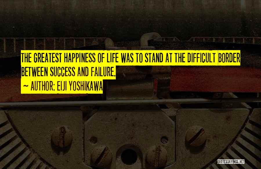 The Greatest Happiness Quotes By Eiji Yoshikawa