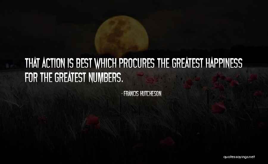 The Greatest Happiness Quotes By Francis Hutcheson