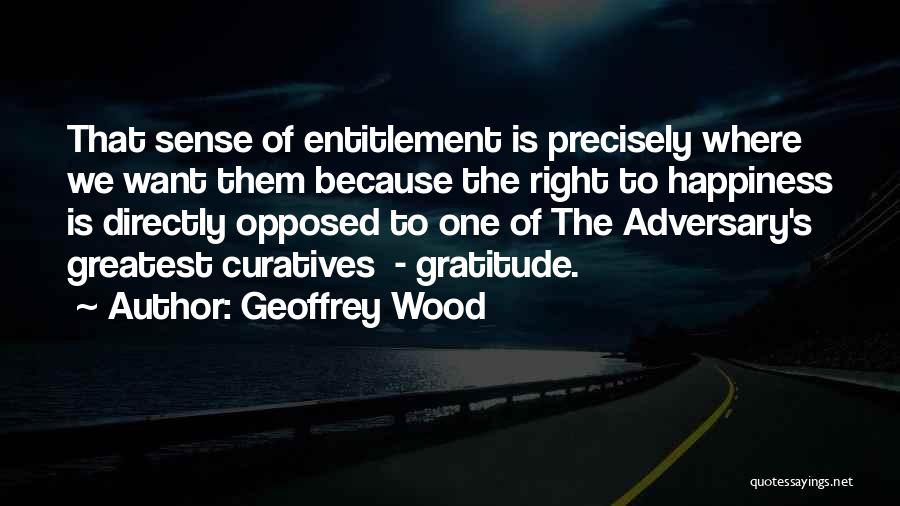 The Greatest Happiness Quotes By Geoffrey Wood