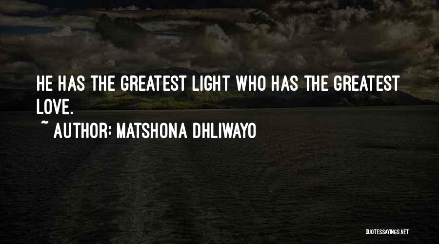 The Greatest Love Quotes By Matshona Dhliwayo