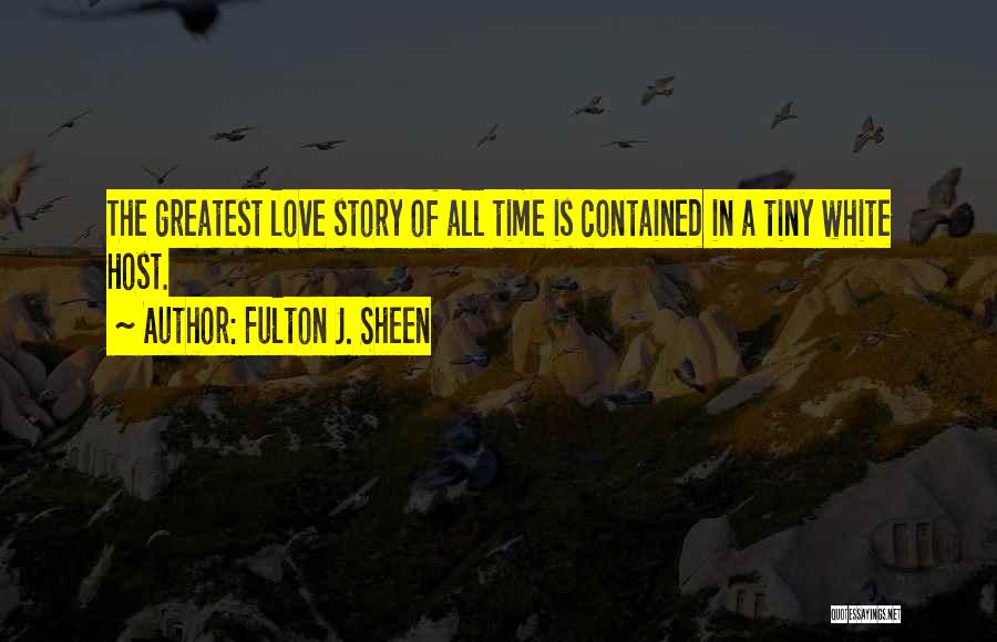 The Greatest Love Story Of All Time Quotes By Fulton J. Sheen