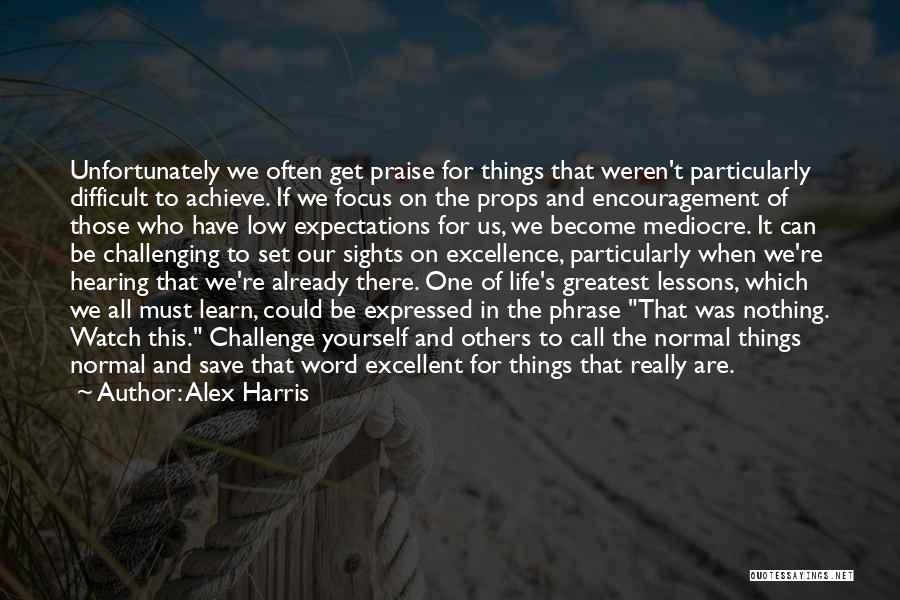 The Greatest Things In Life Quotes By Alex Harris