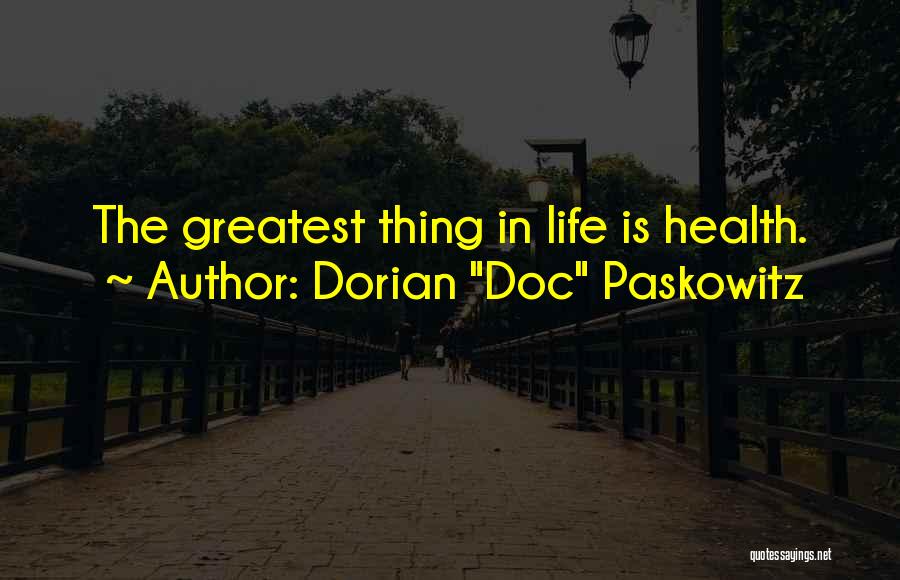 The Greatest Things In Life Quotes By Dorian 