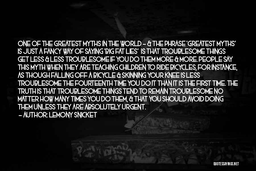 The Greatest Things In Life Quotes By Lemony Snicket