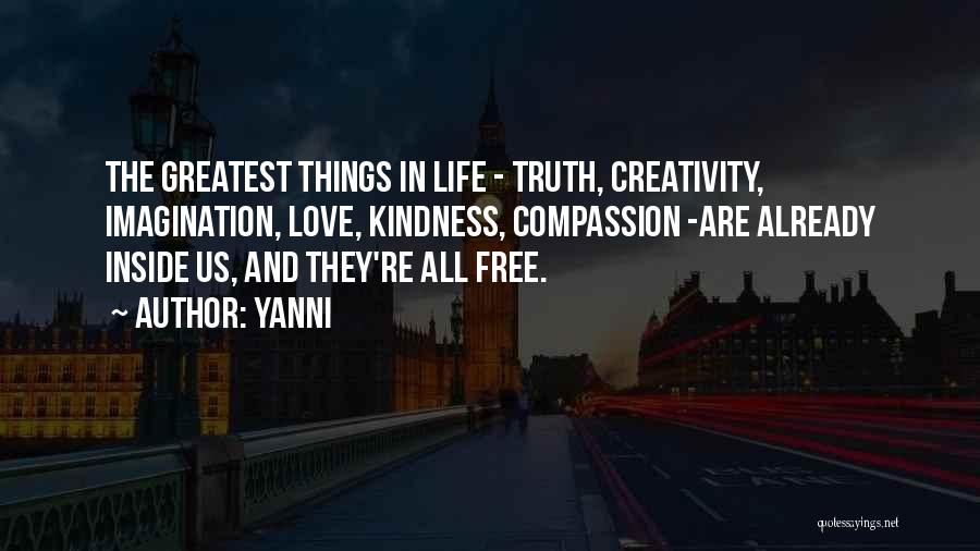 The Greatest Things In Life Quotes By Yanni