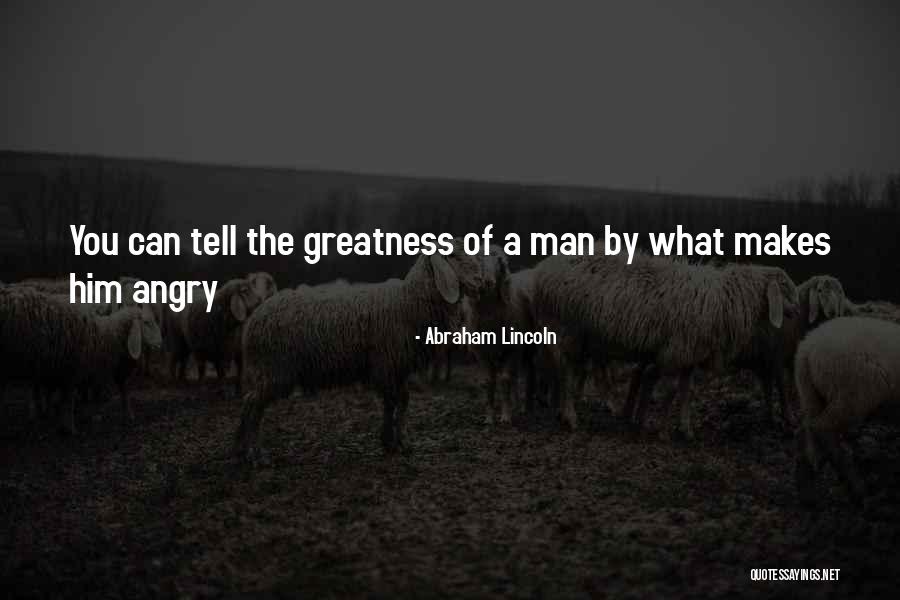 The Greatness Of A Man Quotes By Abraham Lincoln The Greatness Of A Man Quotes By Abraham Lincoln