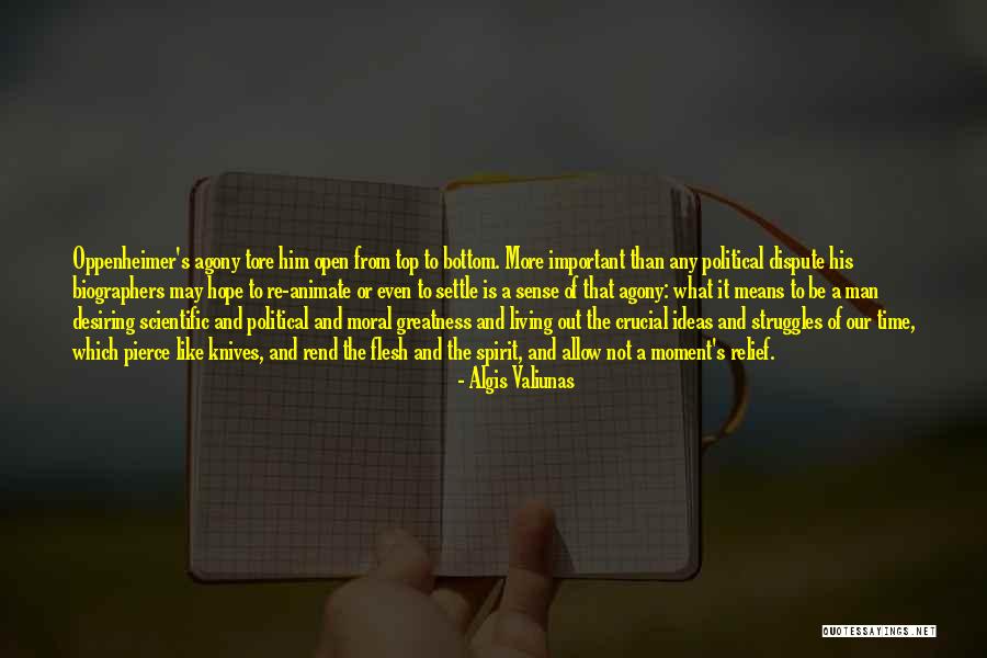 The Greatness Of A Man Quotes By Algis Valiunas The Greatness Of A Man Quotes By Algis Valiunas