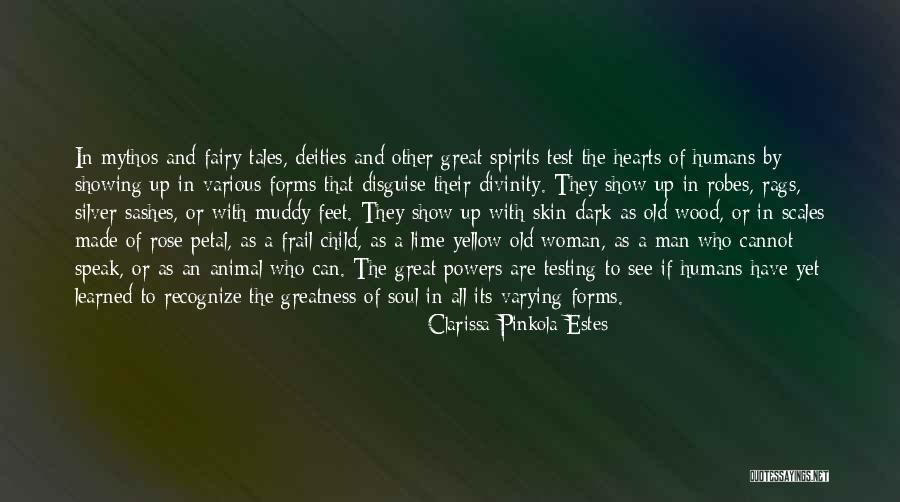 The Greatness Of A Man Quotes By Clarissa Pinkola Estes The Greatness Of A Man Quotes By Clarissa Pinkola Estes