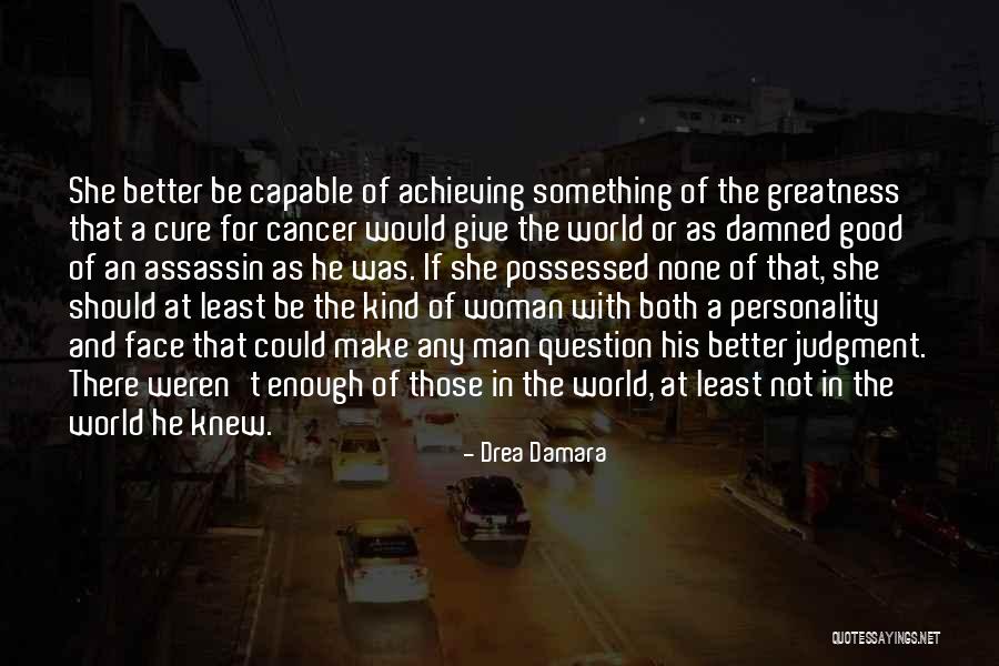 The Greatness Of A Man Quotes By Drea Damara The Greatness Of A Man Quotes By Drea Damara