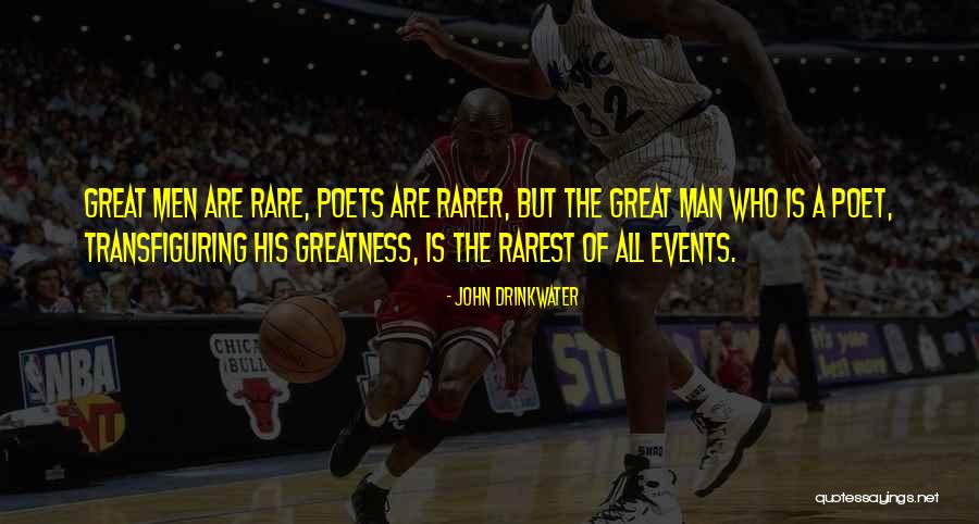 The Greatness Of A Man Quotes By John Drinkwater The Greatness Of A Man Quotes By John Drinkwater