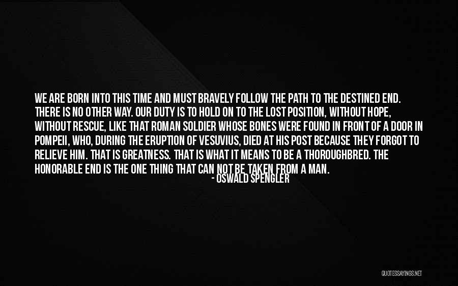 The Greatness Of A Man Quotes By Oswald Spengler The Greatness Of A Man Quotes By Oswald Spengler