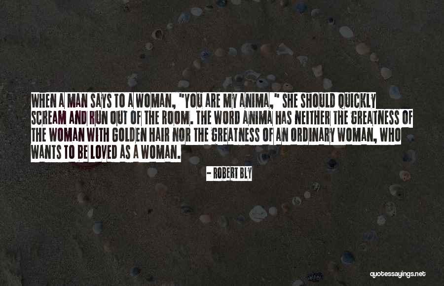 The Greatness Of A Man Quotes By Robert Bly The Greatness Of A Man Quotes By Robert Bly