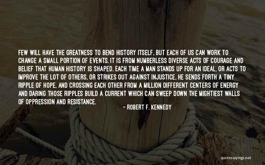 The Greatness Of A Man Quotes By Robert F. Kennedy The Greatness Of A Man Quotes By Robert F. Kennedy