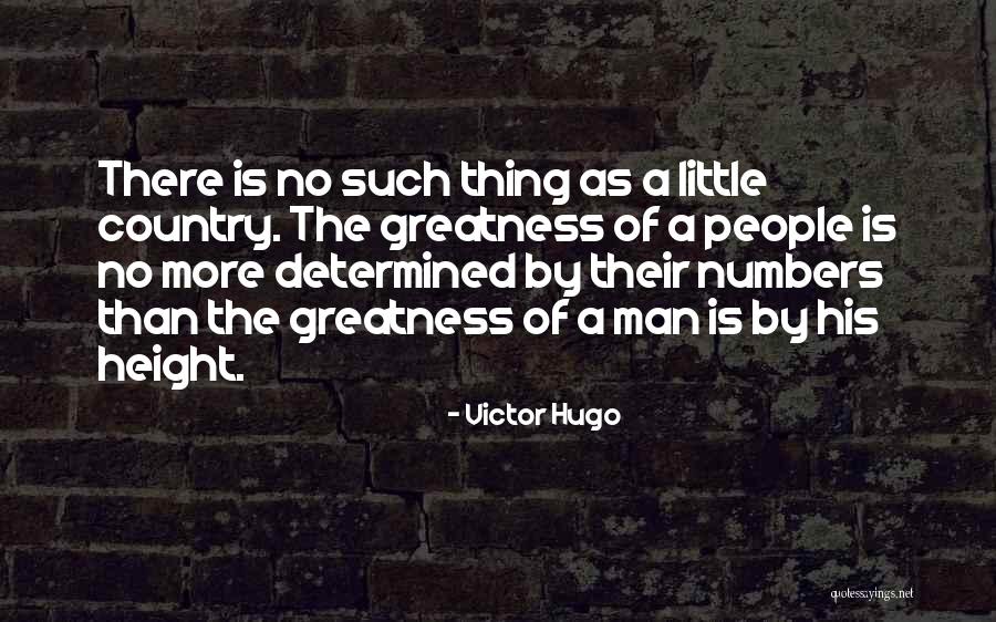 The Greatness Of A Man Quotes By Victor Hugo The Greatness Of A Man Quotes By Victor Hugo