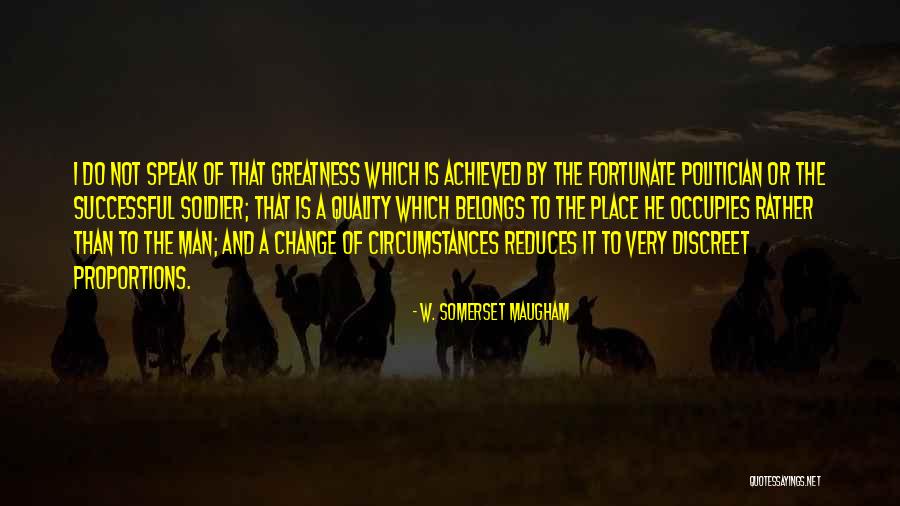 The Greatness Of A Man Quotes By W. Somerset Maugham The Greatness Of A Man Quotes By W. Somerset Maugham