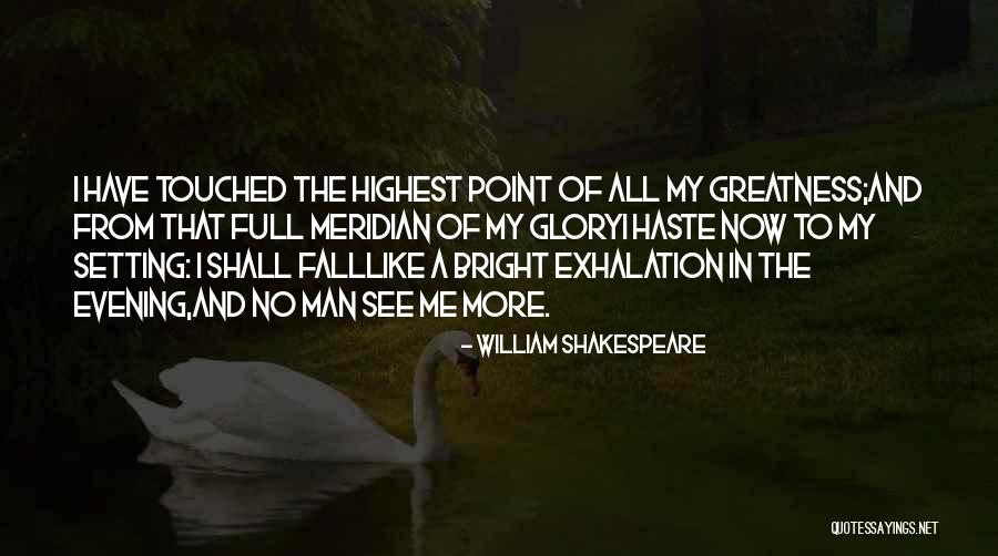 The Greatness Of A Man Quotes By William Shakespeare The Greatness Of A Man Quotes By William Shakespeare