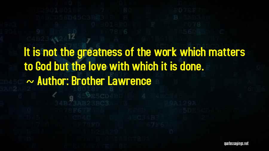The Greatness Of God Quotes By Brother Lawrence