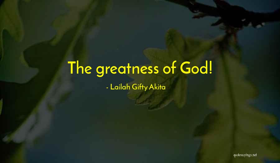 The Greatness Of God Quotes By Lailah Gifty Akita