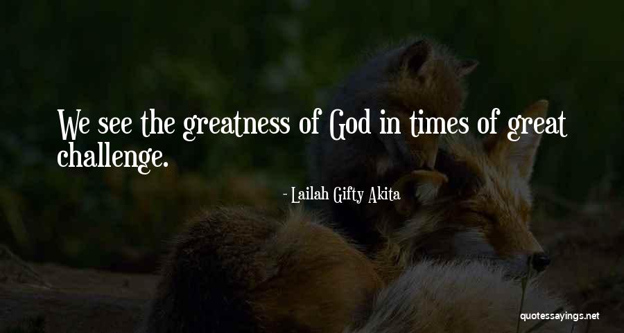 The Greatness Of God Quotes By Lailah Gifty Akita