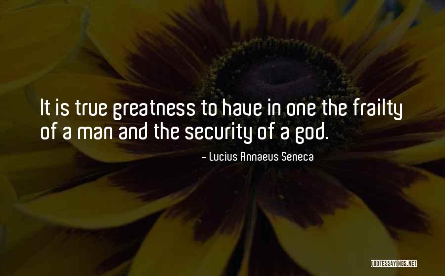 The Greatness Of God Quotes By Lucius Annaeus Seneca