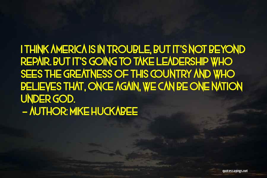 The Greatness Of God Quotes By Mike Huckabee
