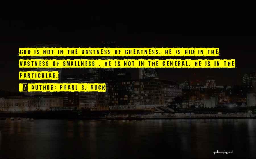 The Greatness Of God Quotes By Pearl S. Buck