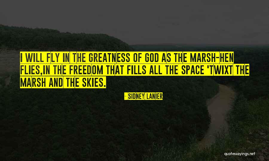 The Greatness Of God Quotes By Sidney Lanier