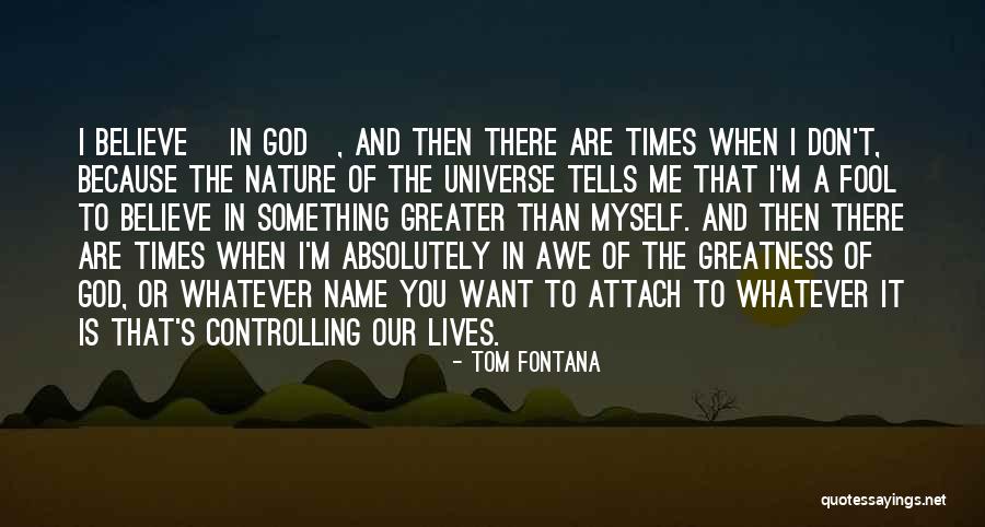 The Greatness Of God Quotes By Tom Fontana