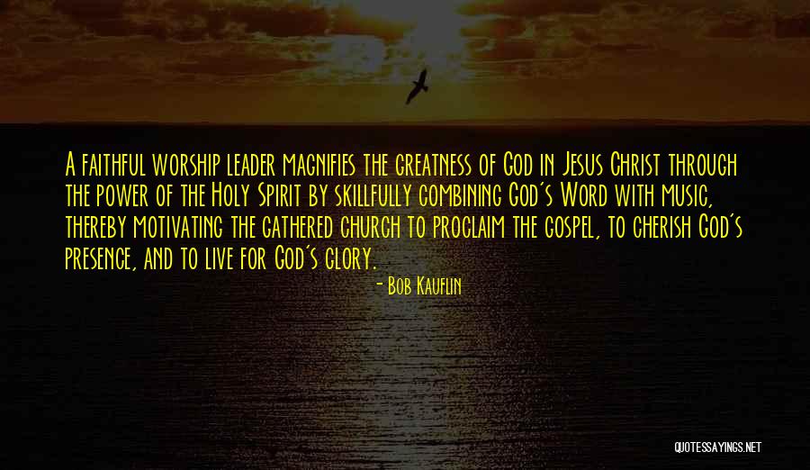 The Greatness Of Jesus Christ Quotes By Bob Kauflin