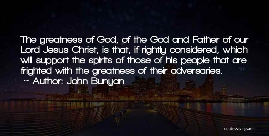 The Greatness Of Jesus Christ Quotes By John Bunyan